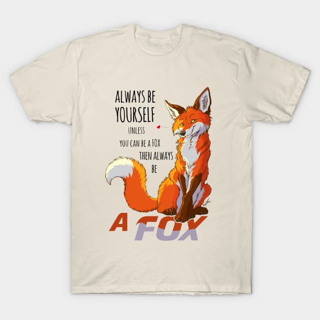 Always be youself unless you can be a fox T-Shirt by EosFoxx
